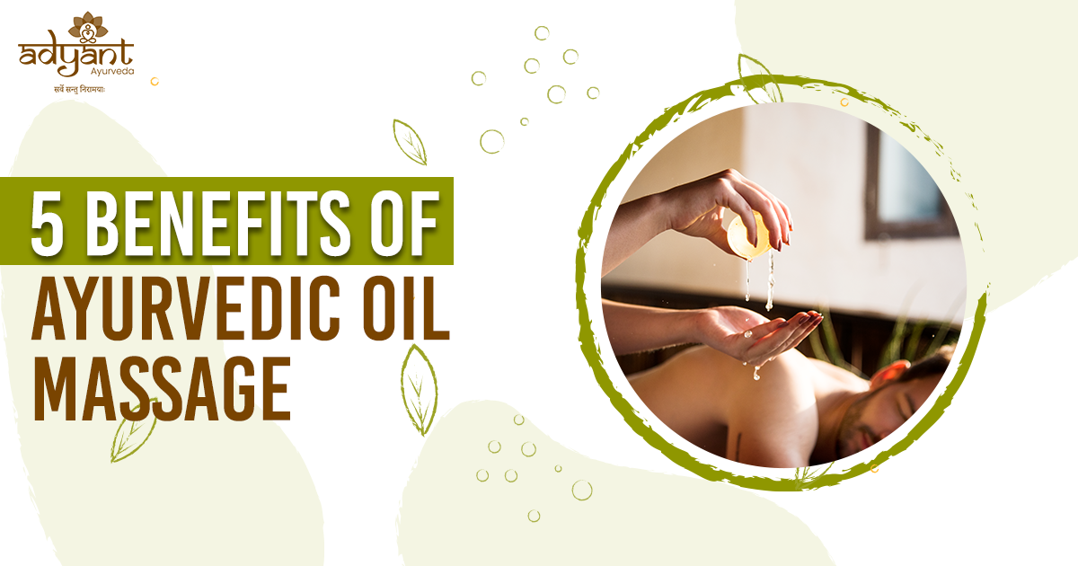 5 Benefits of Ayurvedic Oil Massage