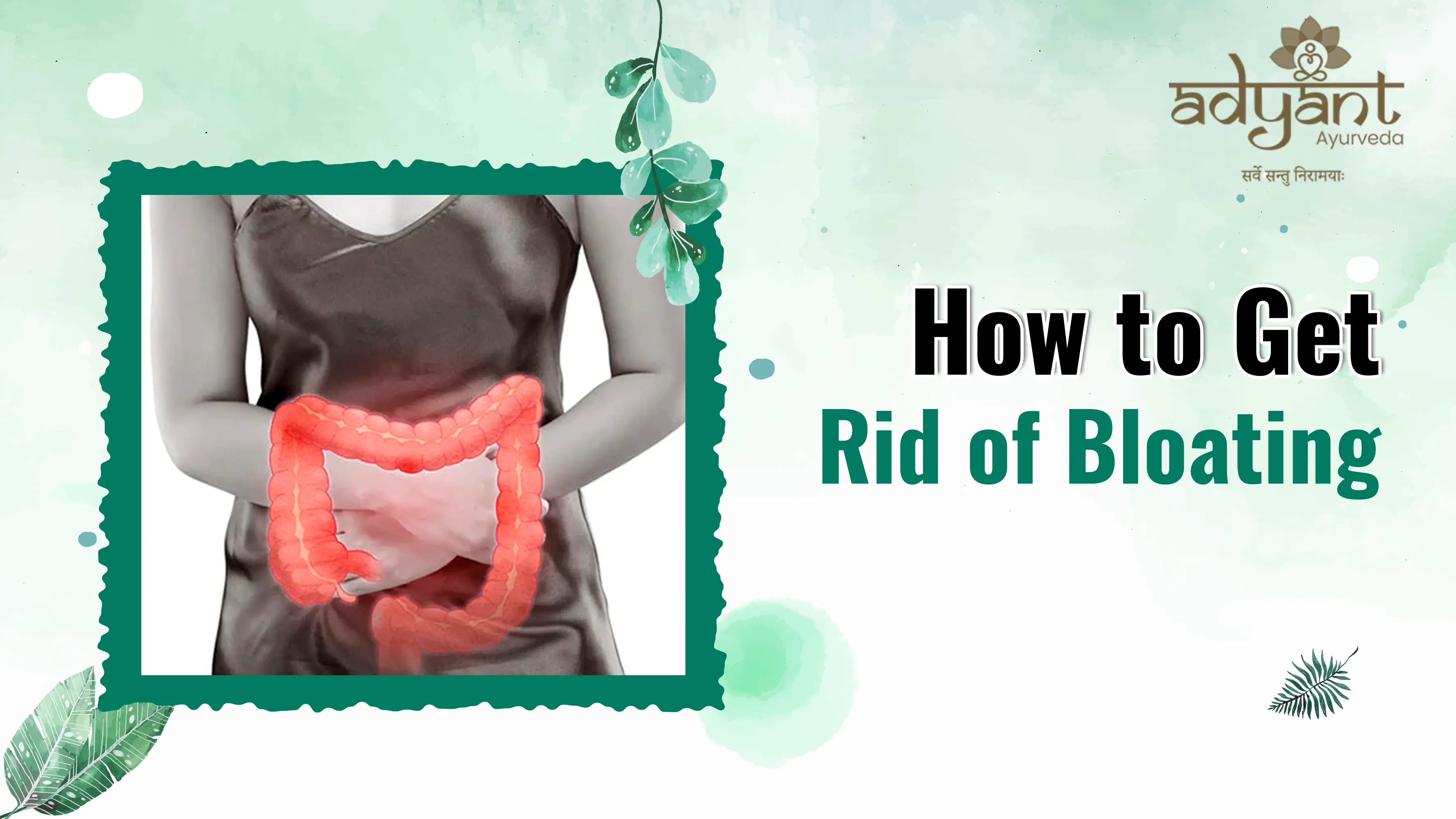 How to Get Rid of Bloating – Tips you Need to Know