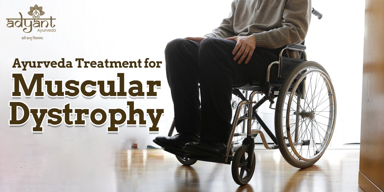 Read more about the article AYURVEDA TREATMENT FOR MUSCULAR DYSTROPHY