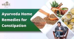 Read more about the article Ayurveda Home Remedies for Constipation | Adyant Ayurveda