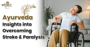 Read more about the article Ayurveda Insights into Overcoming Stroke and Paralysis