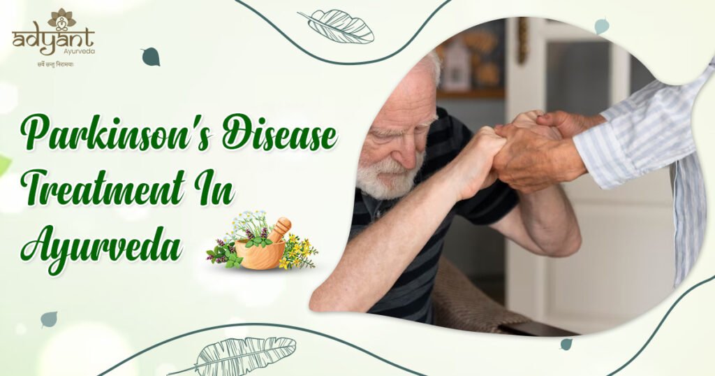 Parkinson Disease Treatment in Ayurveda: Herbs, Procedure, Diet | Adyant Ayurveda