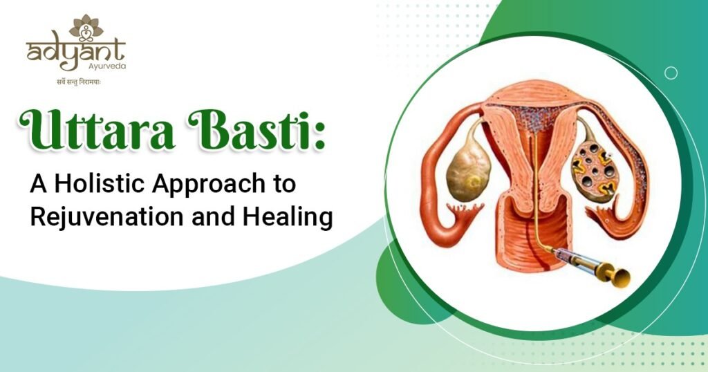 Uttara Basti: A Holistic Approach to Rejuvenation and Healing