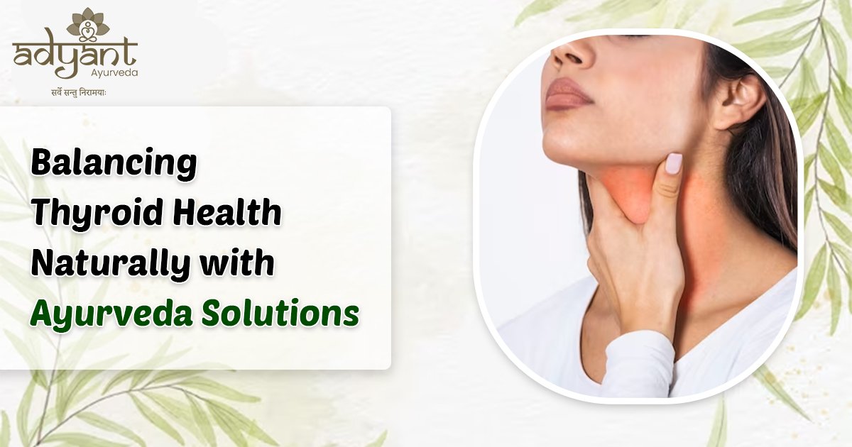 You are currently viewing Balancing Thyroid Health Naturally with Ayurveda