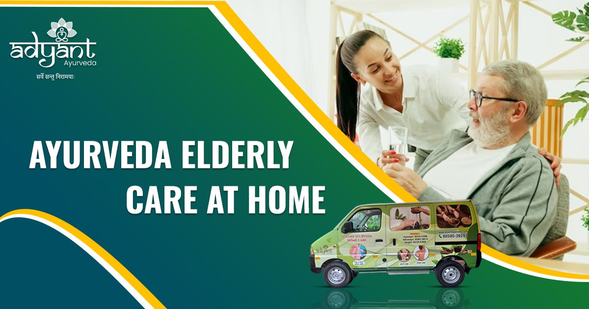 You are currently viewing AYURVEDA ELDERLY CARE AT HOME