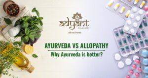 Read more about the article AYURVEDA VS ALLOPATHY: Why Ayurveda is better?