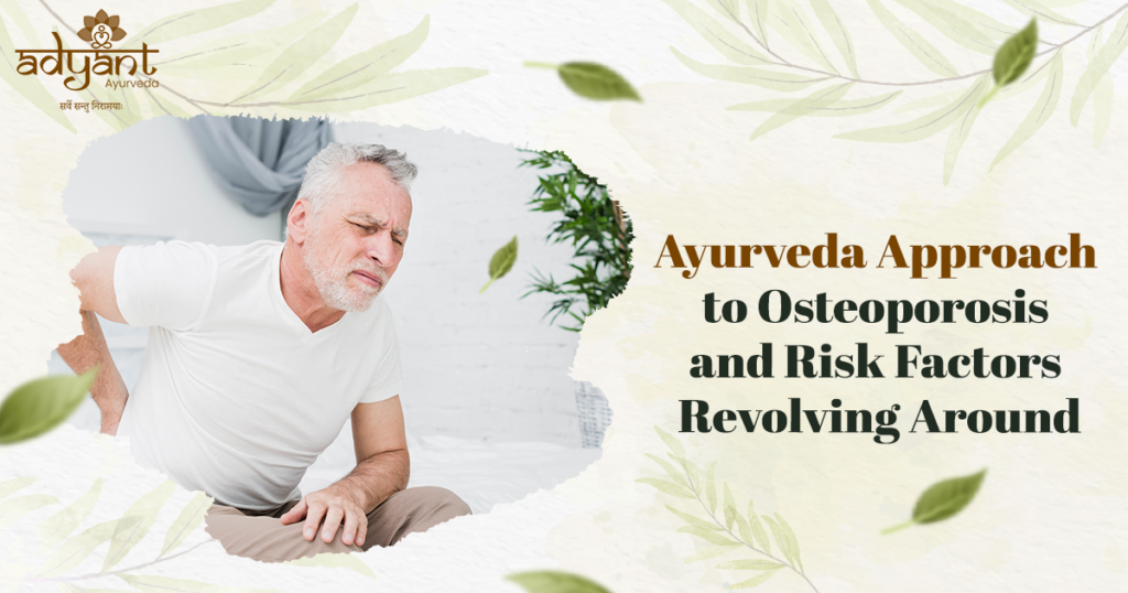 Ayurvedic Treatment for Osteoporosis and Risk Factors | Remedies and Therapies | Adyant Ayurveda Ayurvedic Treatment for Osteoporosis and Risk Factors | Remedies and Therapies | Adyant Ayurveda