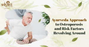 Read more about the article Ayurvedic Treatment for Osteoporosis and Risk Factors | Remedies and Therapies | Adyant Ayurveda
