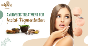 Read more about the article Ayurvedic Treatment for Facial Pigmentation: Get Natural Clear, Radiant Skin