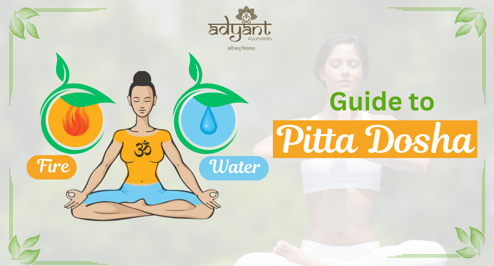 You are currently viewing How to Balance Pitta Dosha: Symptoms, Treatment, Home Remedies & Diet
