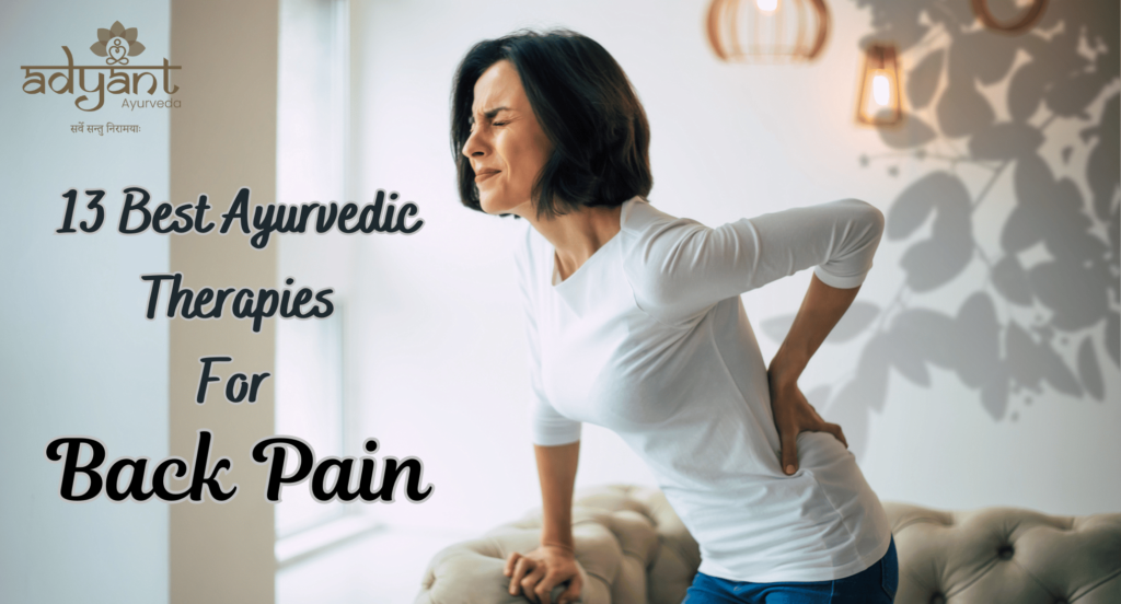 13 Best Ayurvedic Therapies for Back Pain: Herbal Remedies, Diet, Causes, Symptoms 