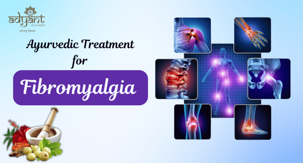 Ayurvedic Treatment for Fibromyalgia: Causes, Symptoms, Risk Factors, Remedies, and Therapies