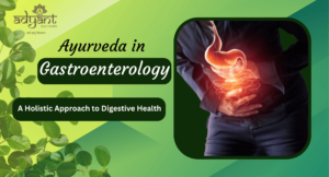 Read more about the article Ayurvedic Treatment for Gastroenterology: A Holistic Approach to Digestive Health