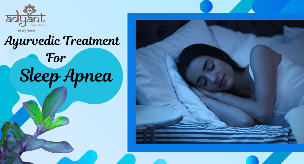 Ayurvedic Treatment for Sleep Apnea: Symptoms, Herbs, Home Remedies & Diet