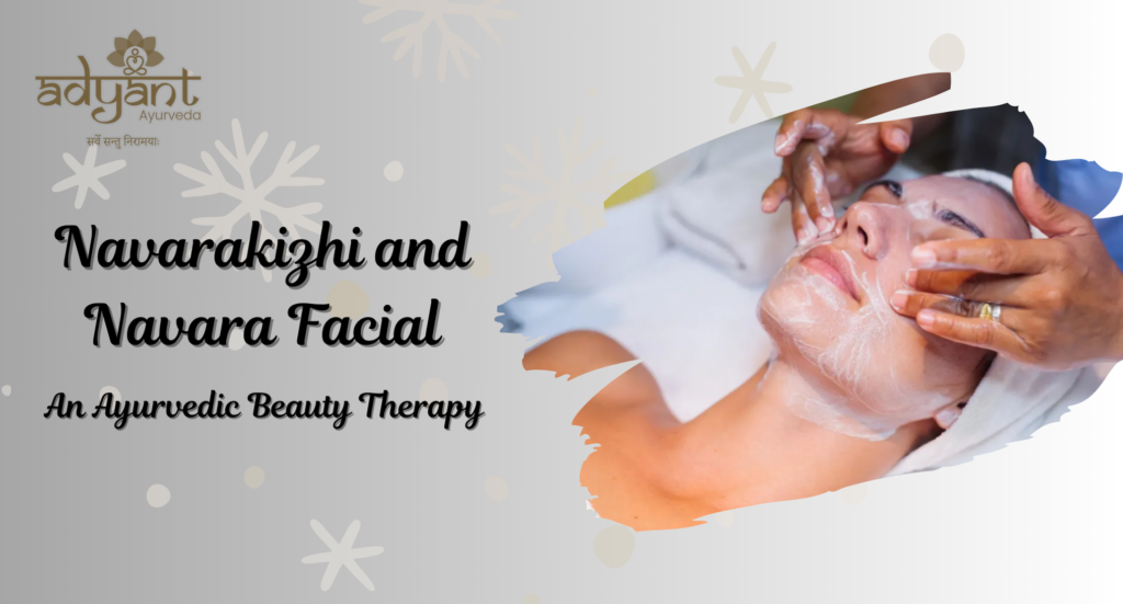 Navarakizhi and Navara Facial: The Ayurvedic Beauty Therapy | Procedure and Benefits