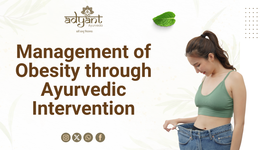 Management of Obesity through Ayurvedic Intervention: A Case Study from Adyant Ayurveda